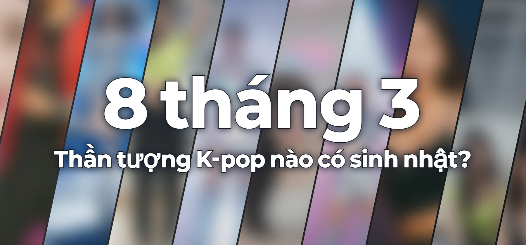 Thần tượng K-pop nào có sinh nhật?