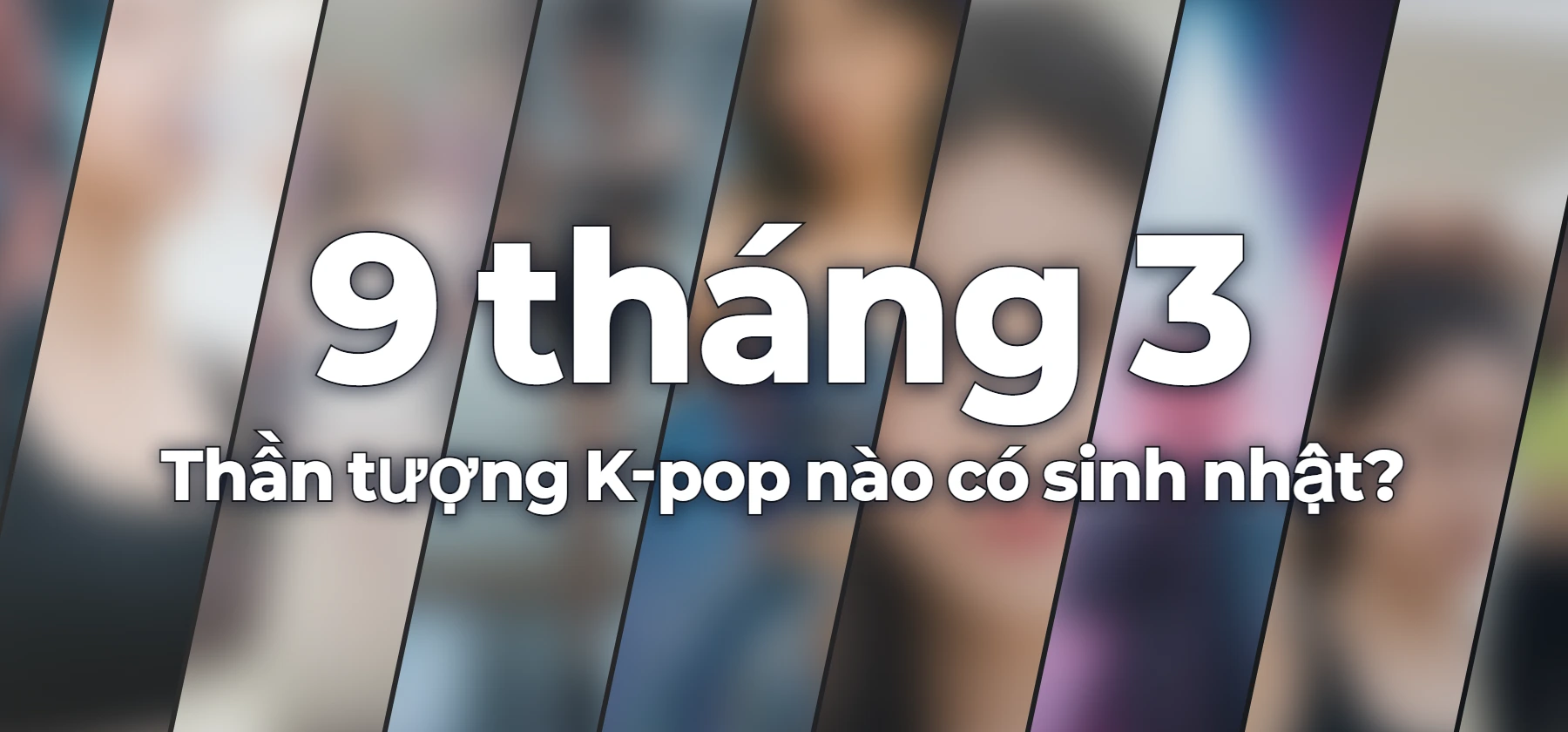 Thần tượng K-pop nào có sinh nhật?