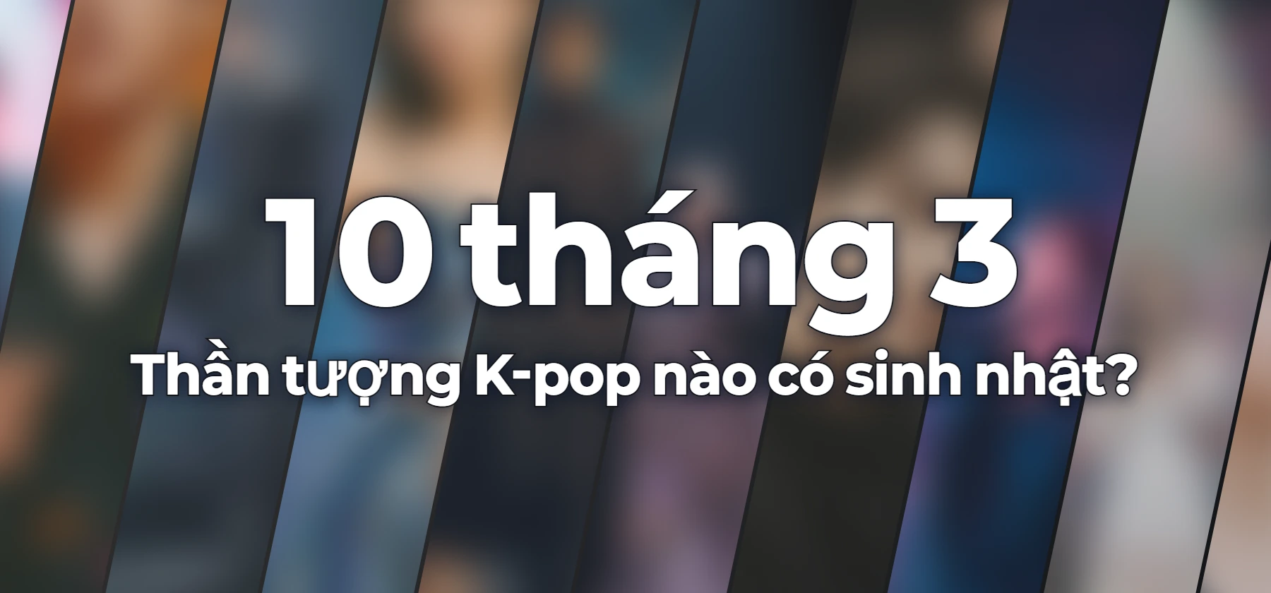 Thần tượng K-pop nào có sinh nhật?