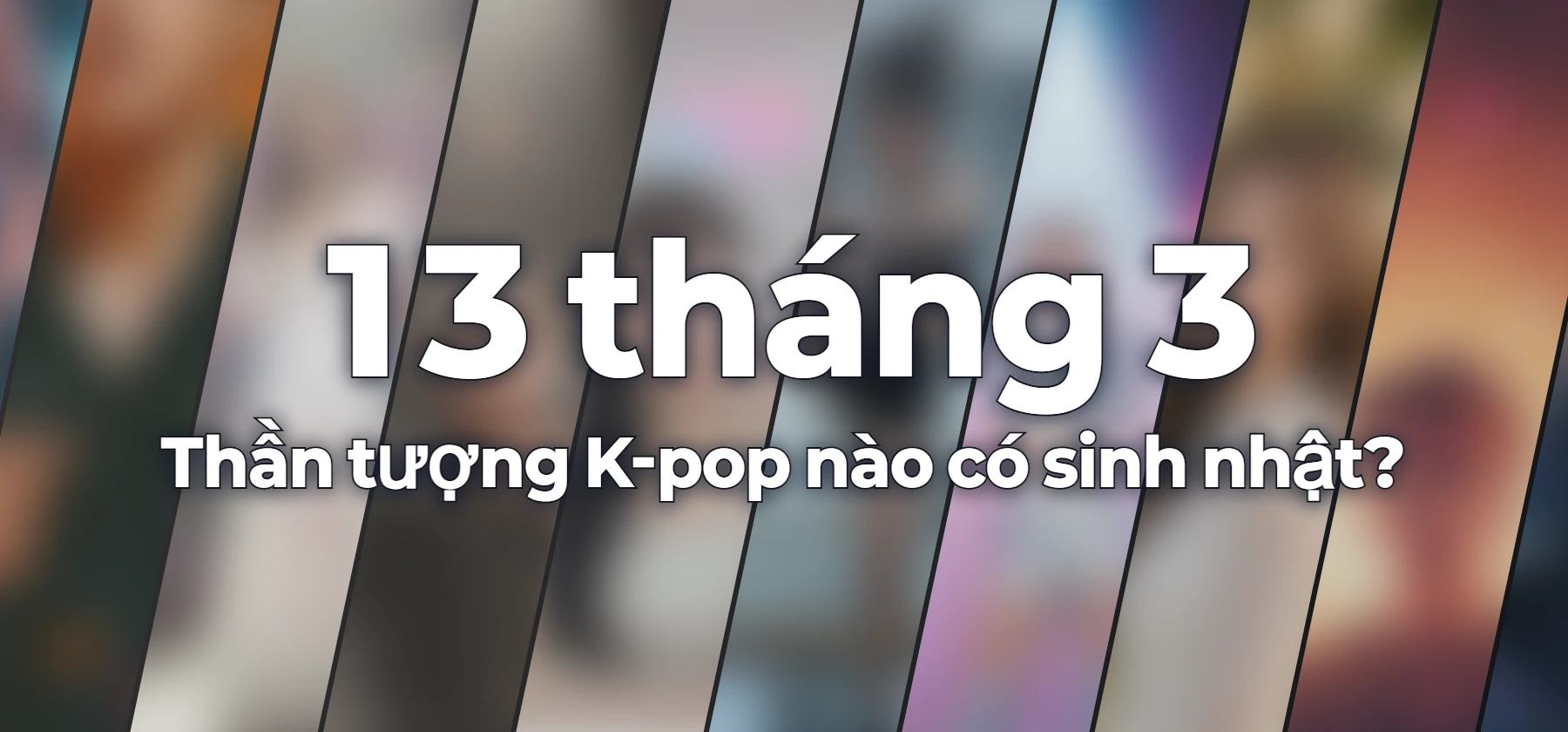 Thần tượng K-pop nào có sinh nhật?