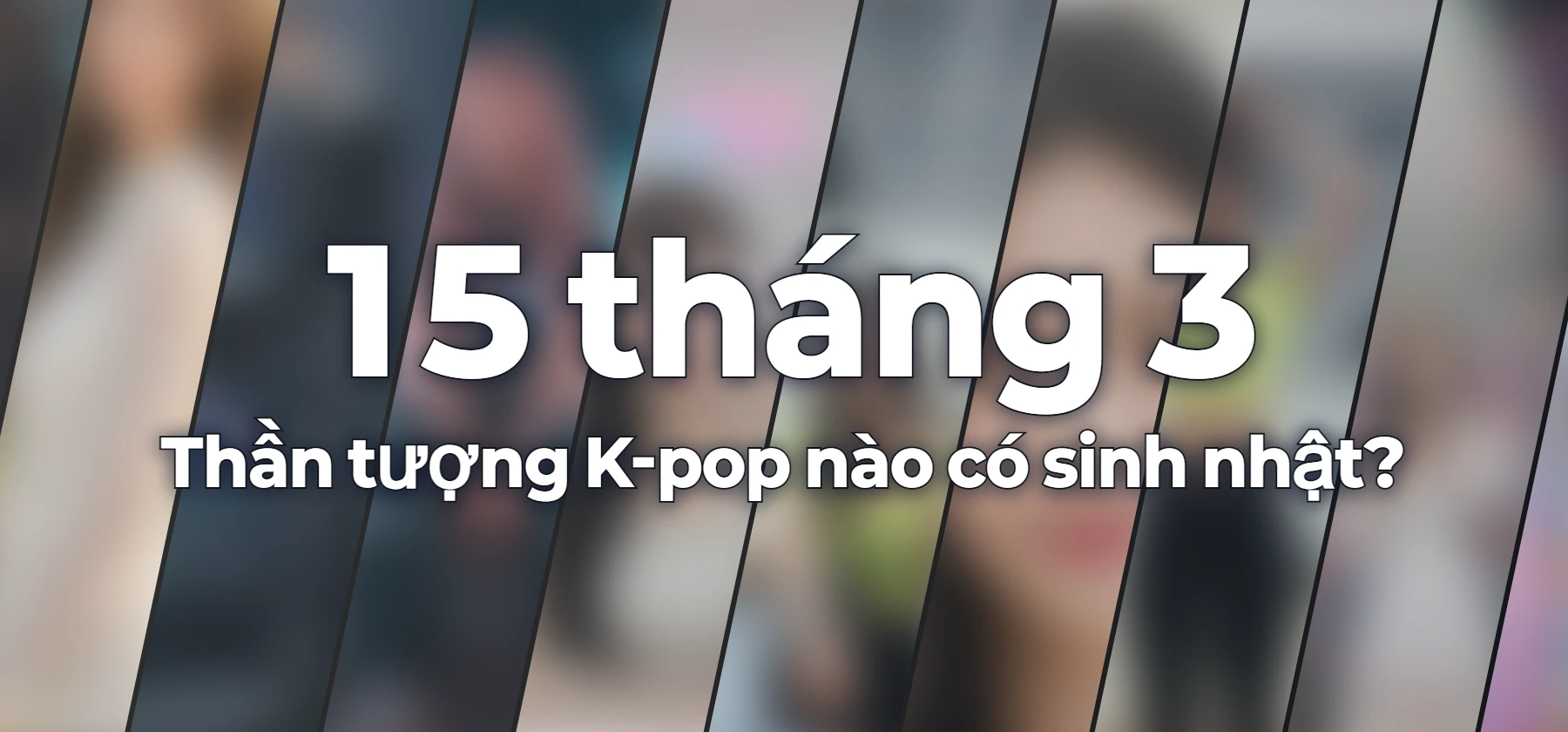 Thần tượng K-pop nào có sinh nhật?