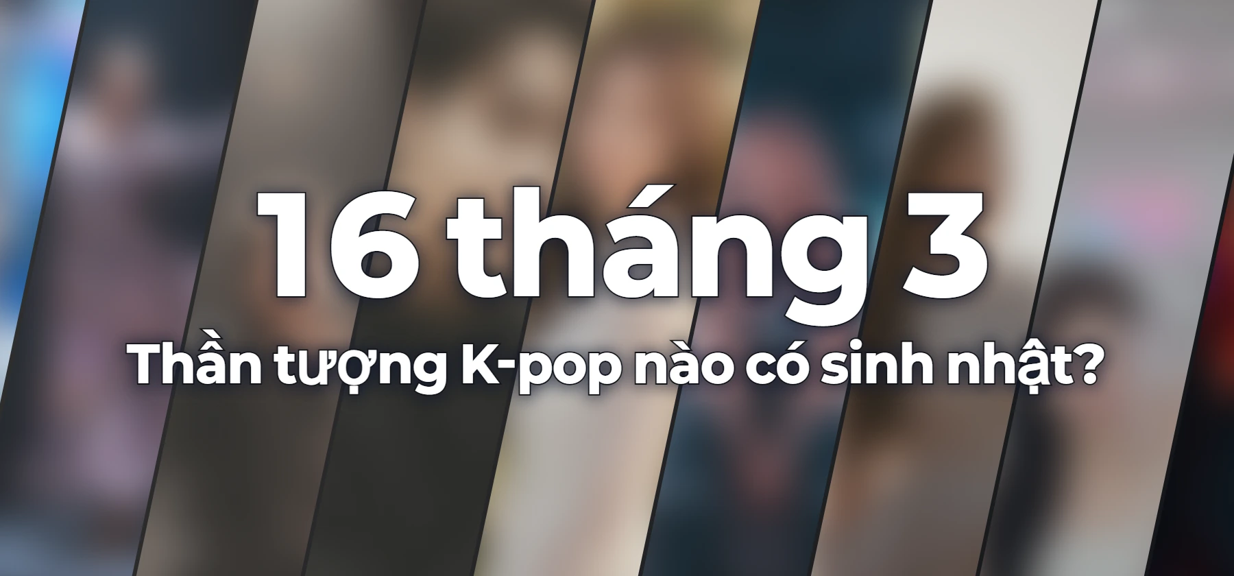 Thần tượng K-pop nào có sinh nhật?