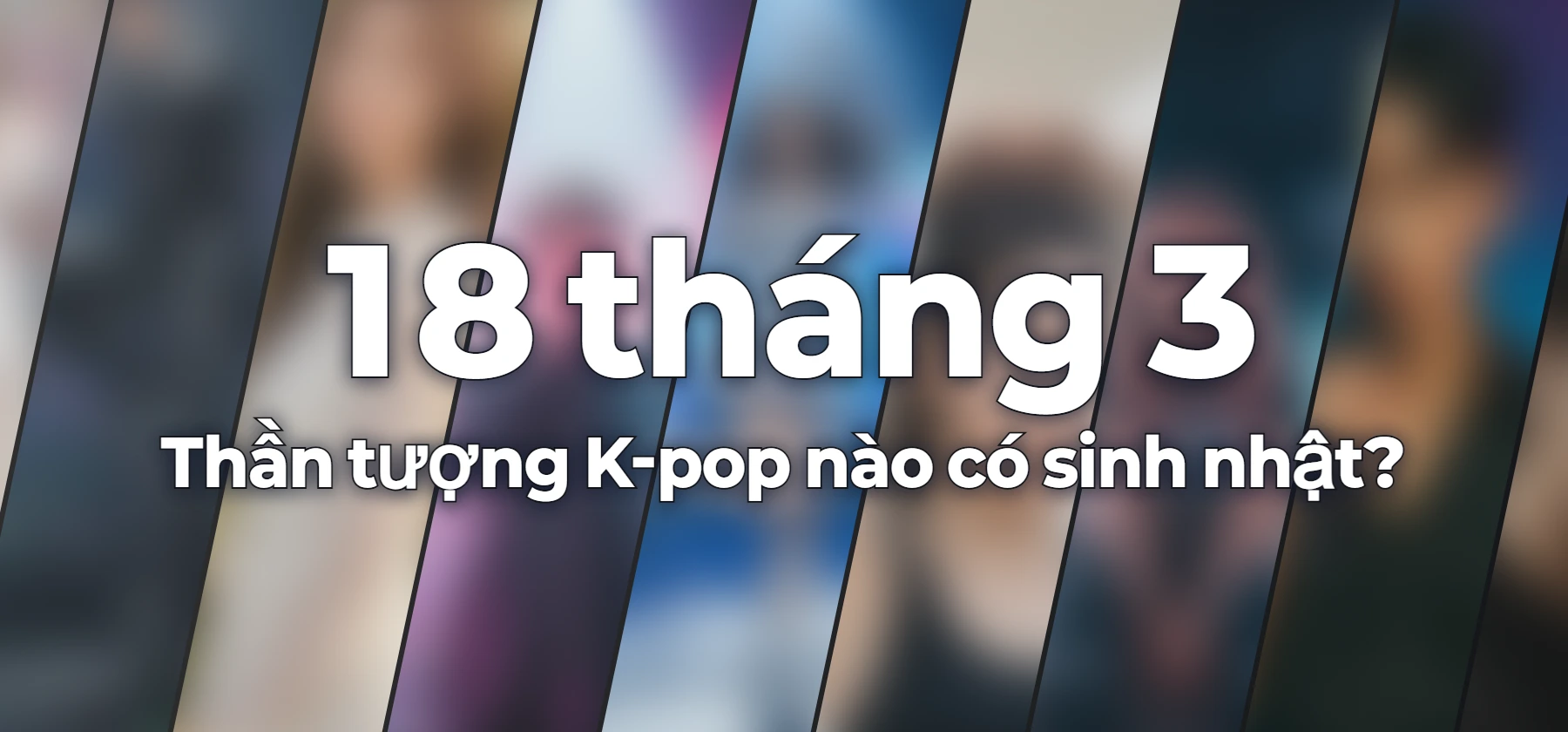 Thần tượng K-pop nào có sinh nhật?