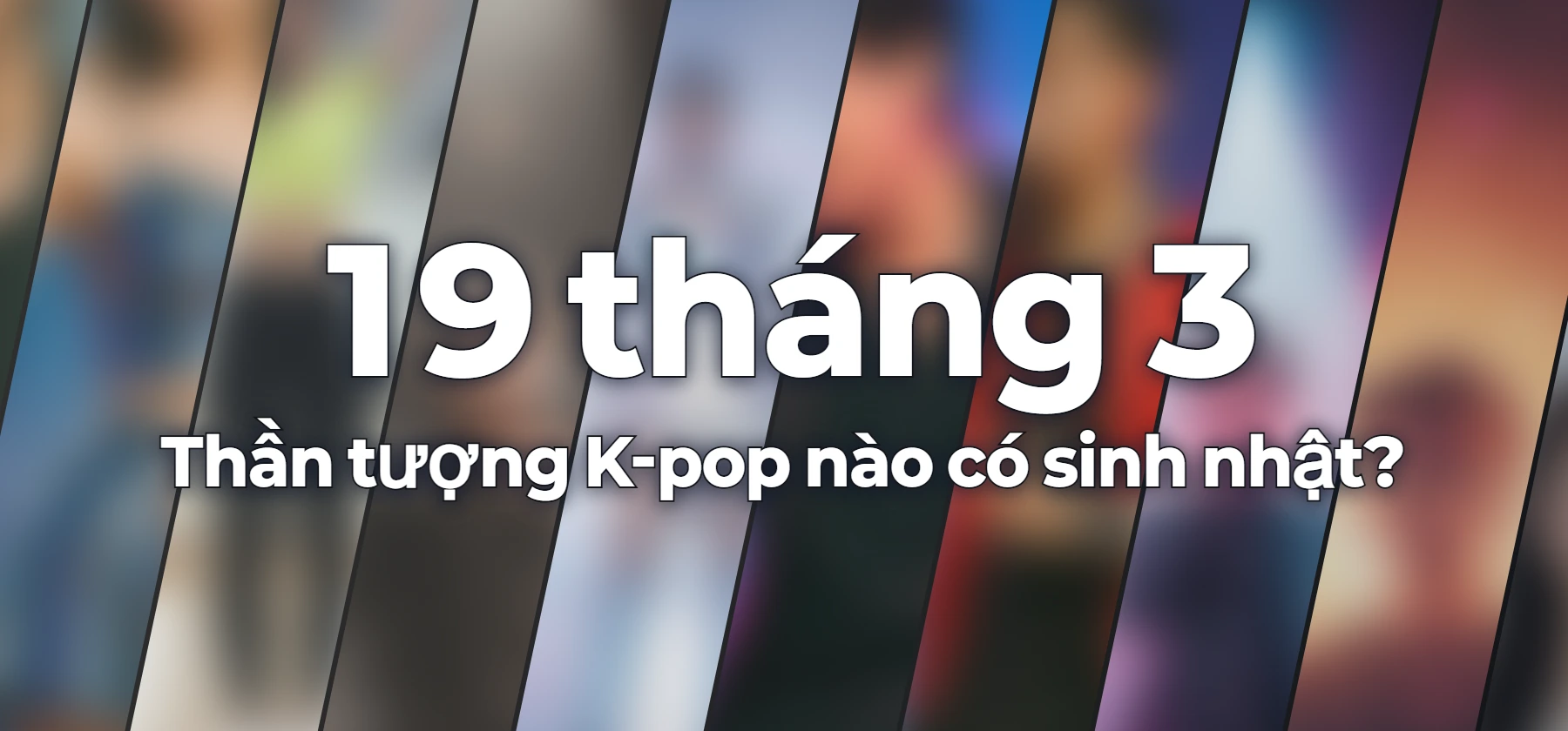 Thần tượng K-pop nào có sinh nhật?