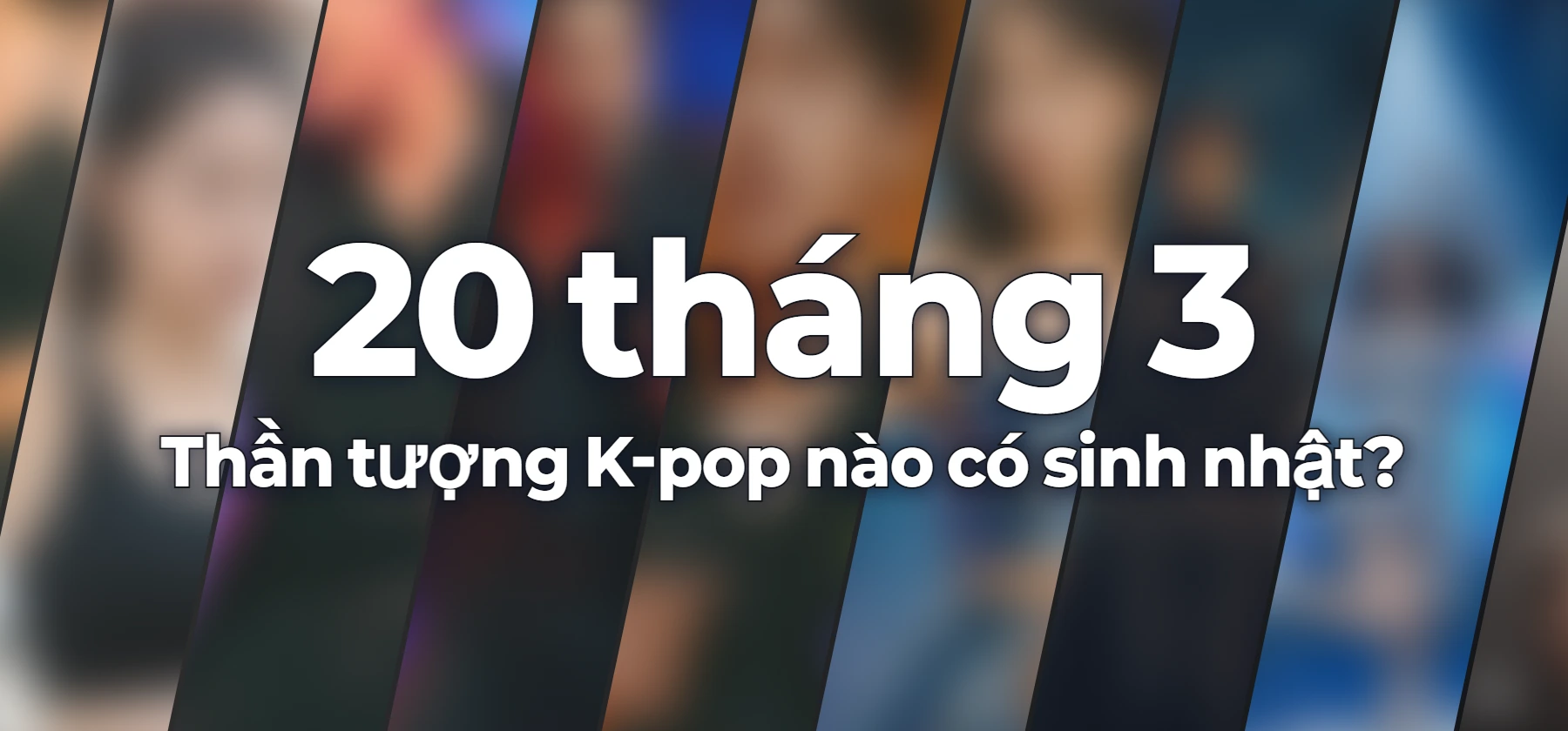 Thần tượng K-pop nào có sinh nhật?