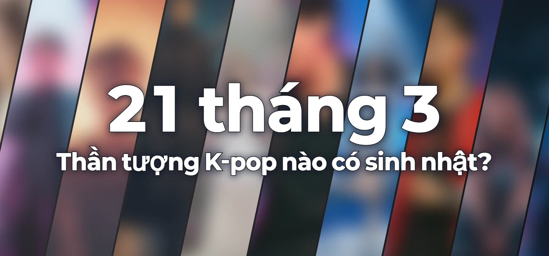 Thần tượng K-pop nào có sinh nhật?