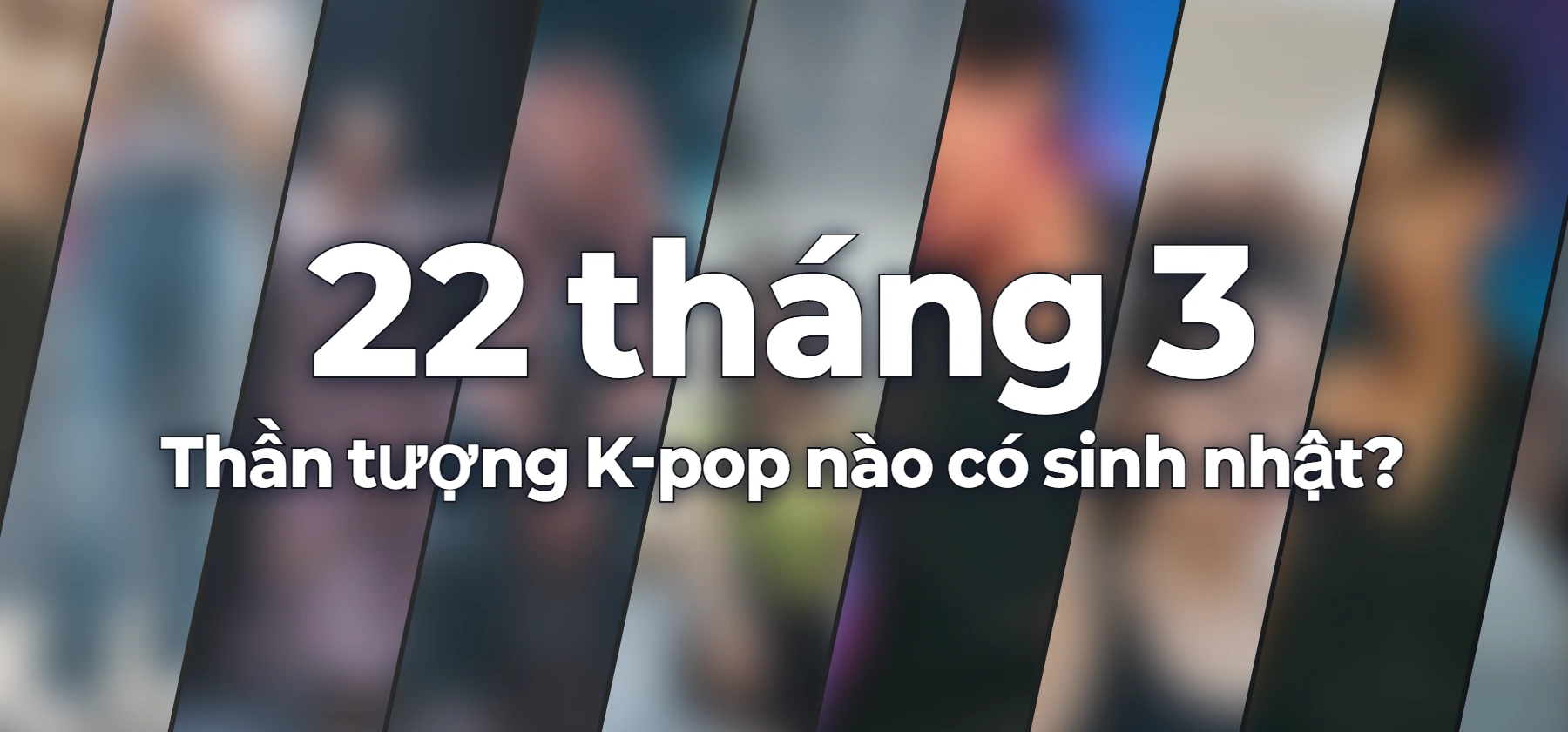 Thần tượng K-pop nào có sinh nhật?