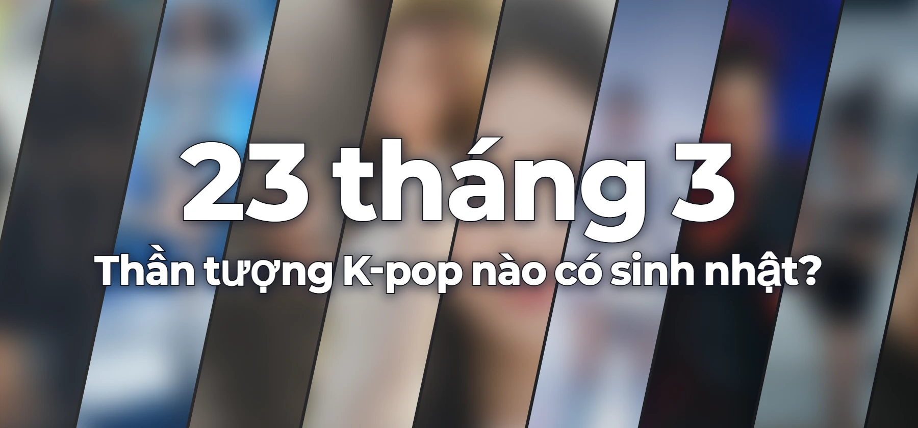 Thần tượng K-pop nào có sinh nhật?