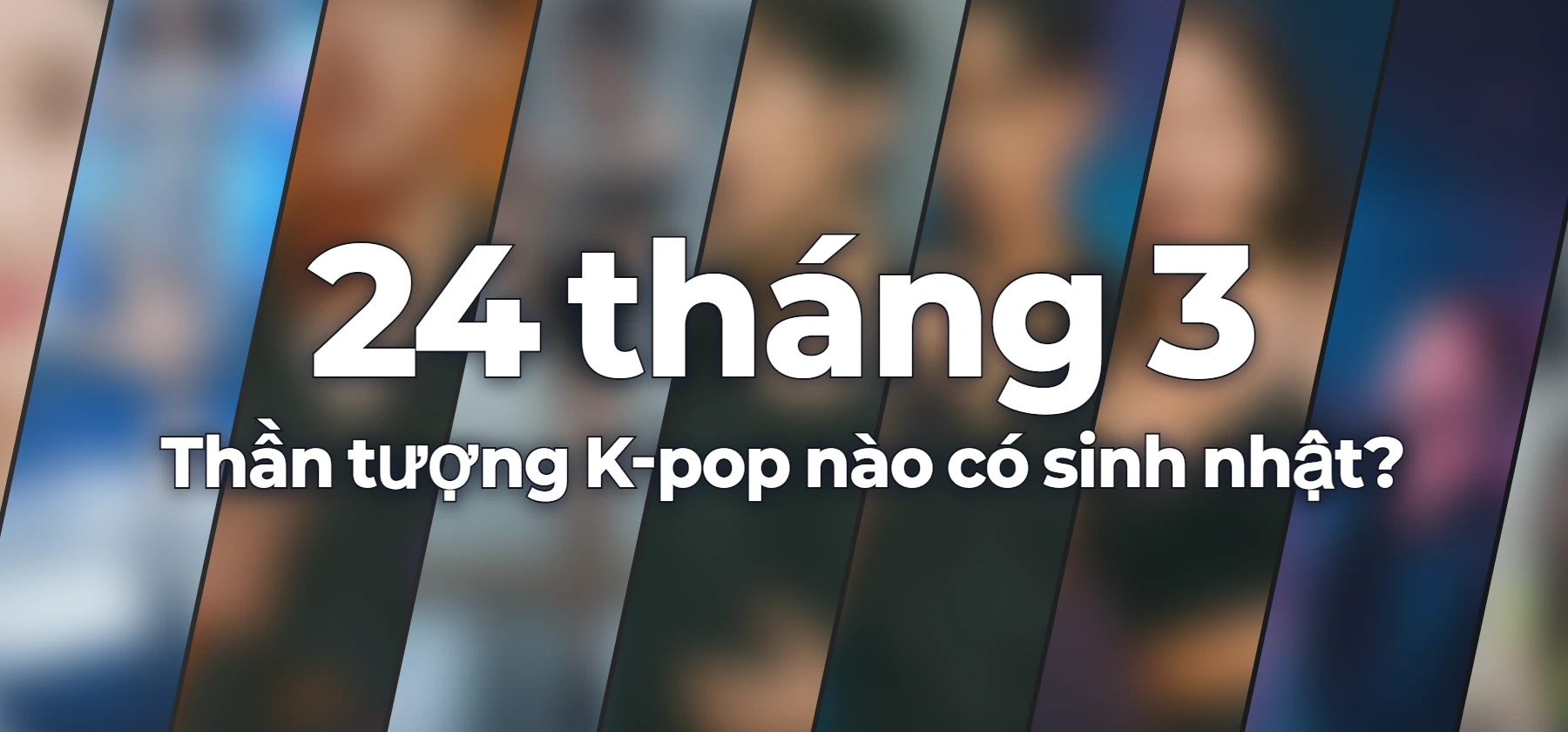 Thần tượng K-pop nào có sinh nhật?