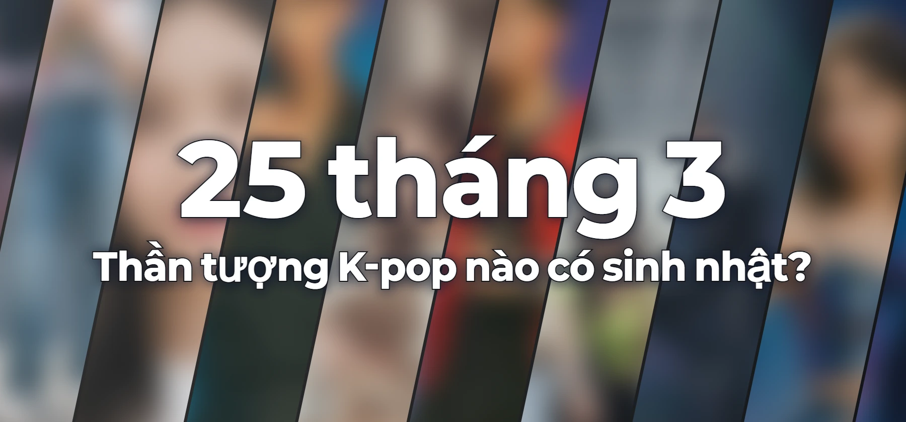 Thần tượng K-pop nào có sinh nhật?