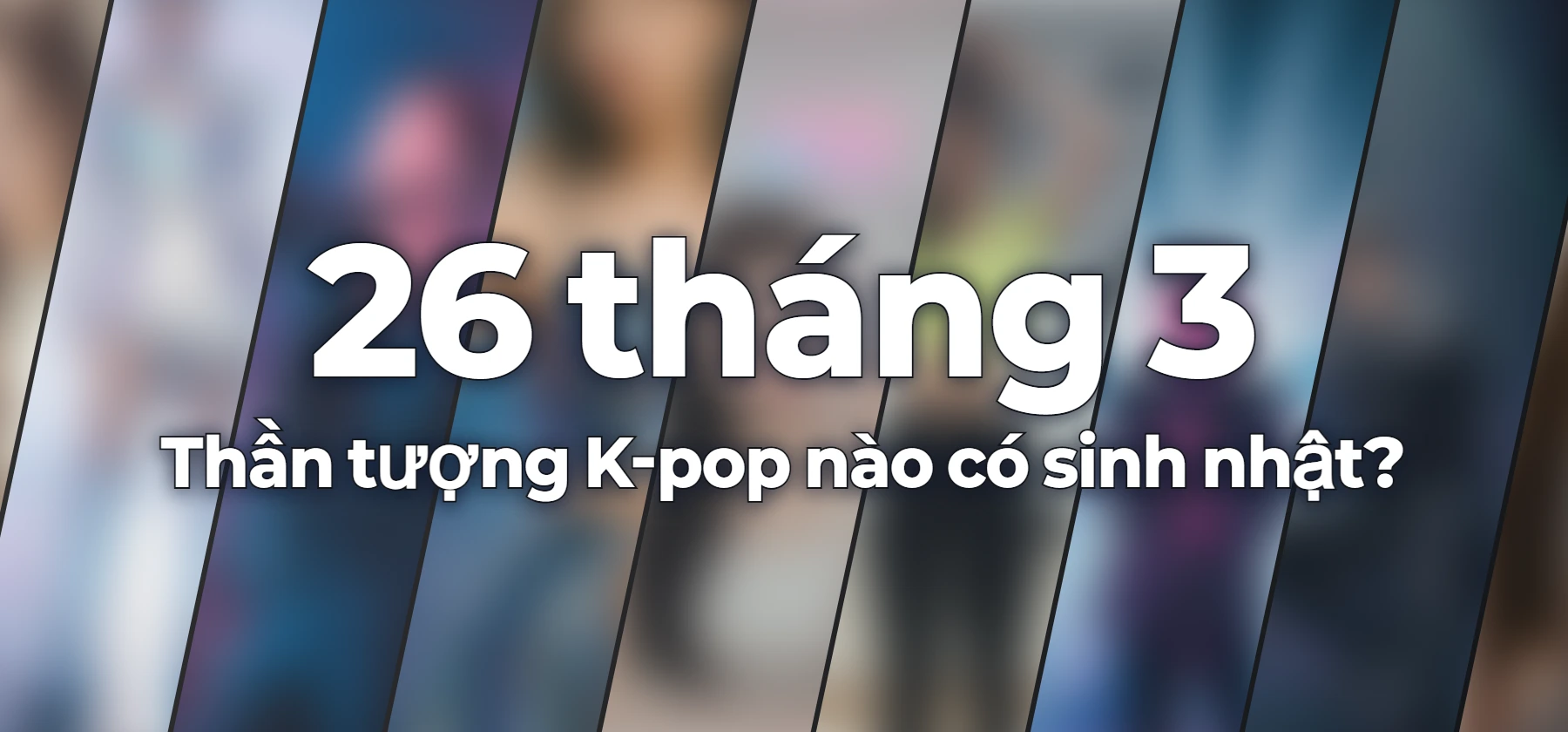 Thần tượng K-pop nào có sinh nhật?