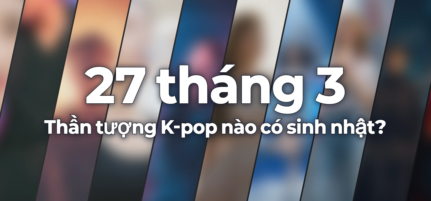 Thần tượng K-pop nào có sinh nhật?