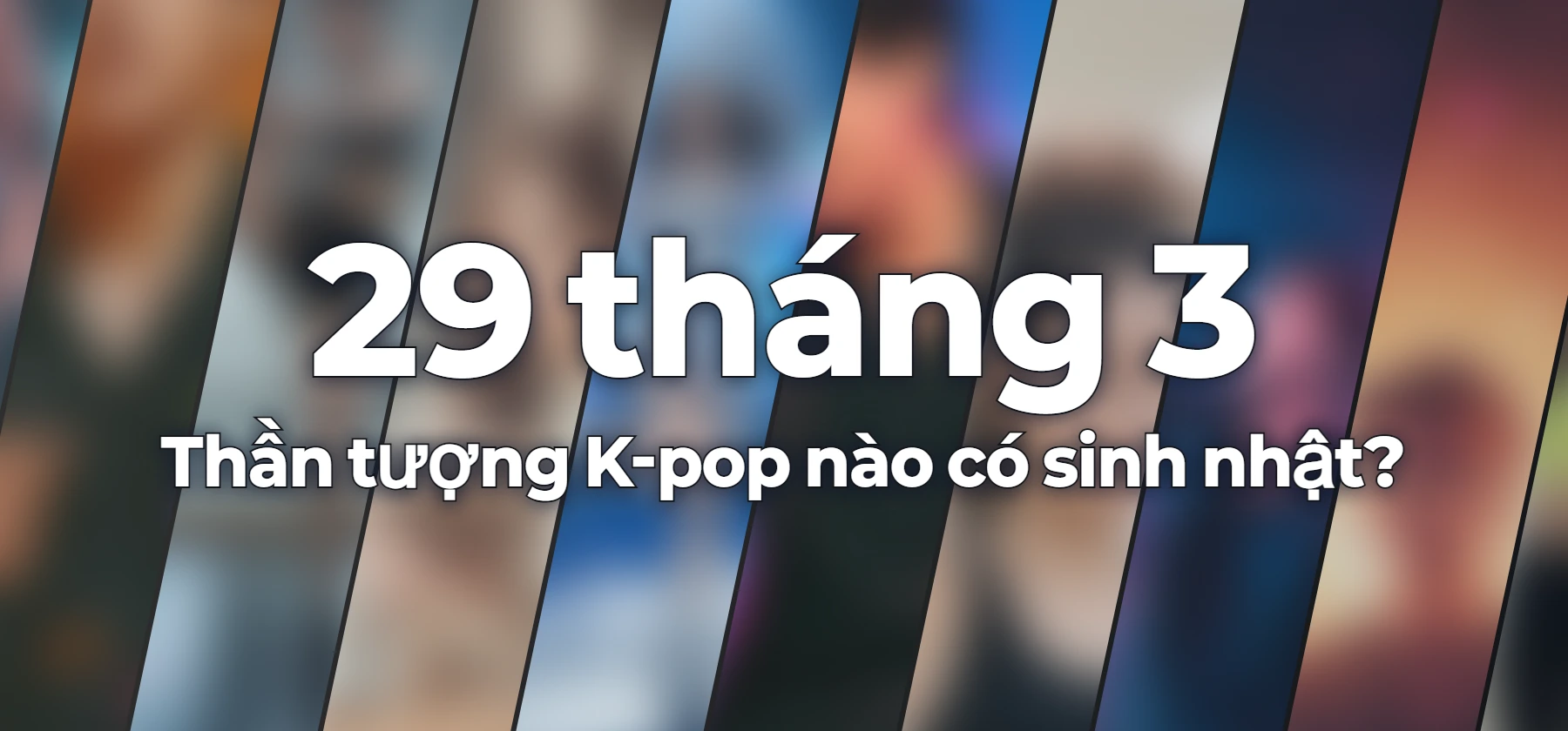 Thần tượng K-pop nào có sinh nhật?