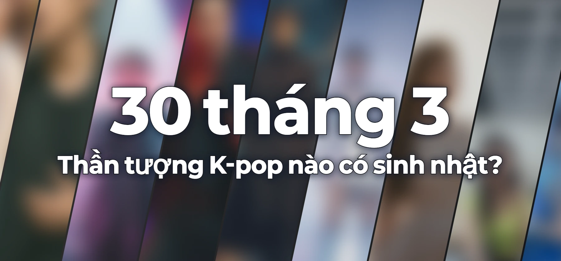 Thần tượng K-pop nào có sinh nhật?
