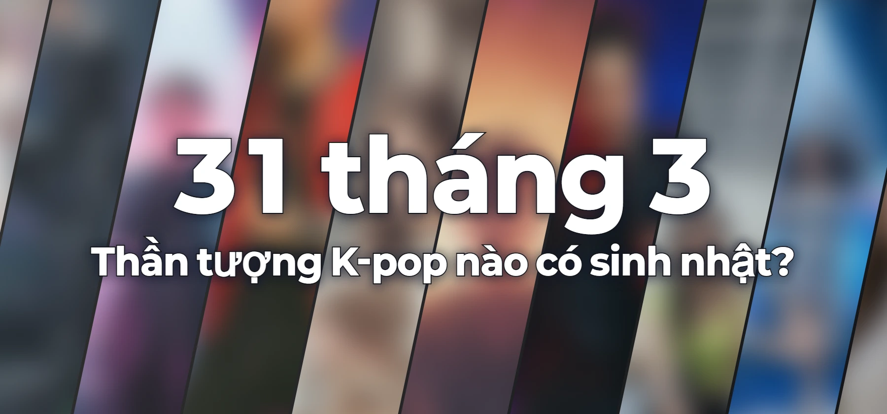Thần tượng K-pop nào có sinh nhật?