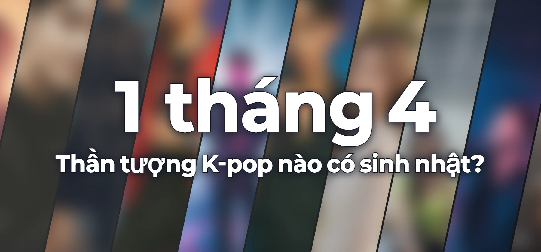 Thần tượng K-pop nào có sinh nhật?
