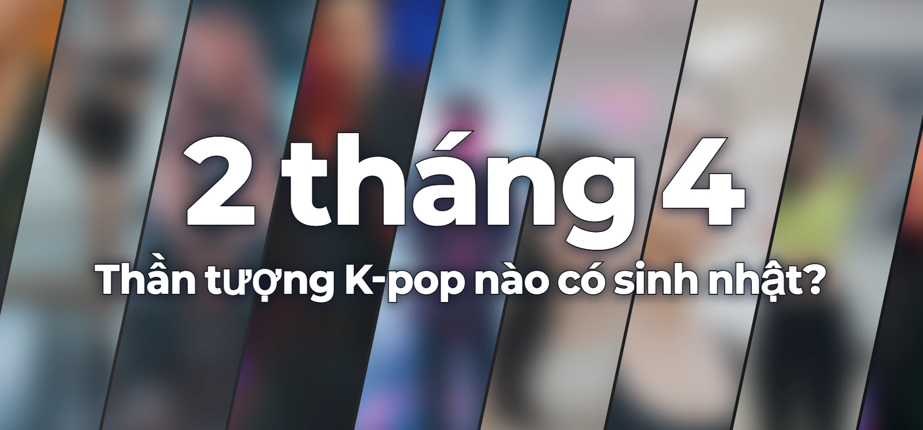 Thần tượng K-pop nào có sinh nhật?