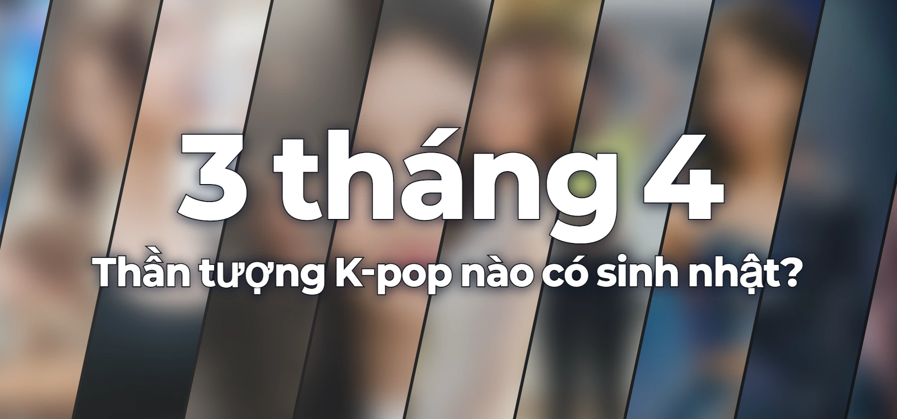 Thần tượng K-pop nào có sinh nhật?