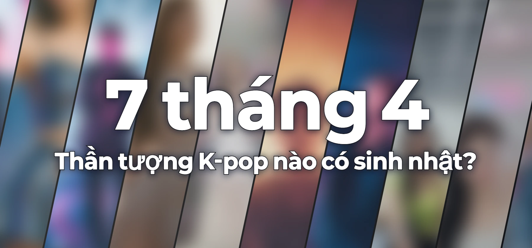 Thần tượng K-pop nào có sinh nhật?