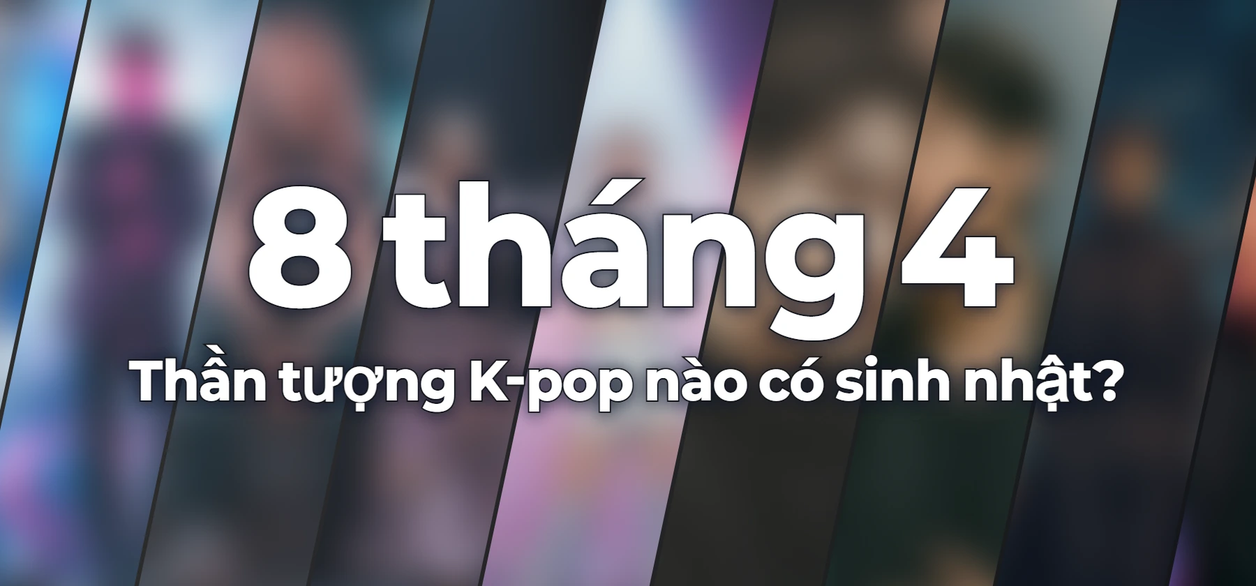 Thần tượng K-pop nào có sinh nhật?