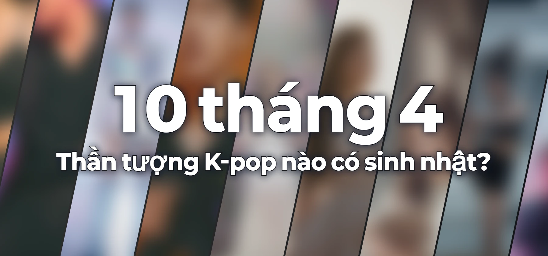 Thần tượng K-pop nào có sinh nhật?