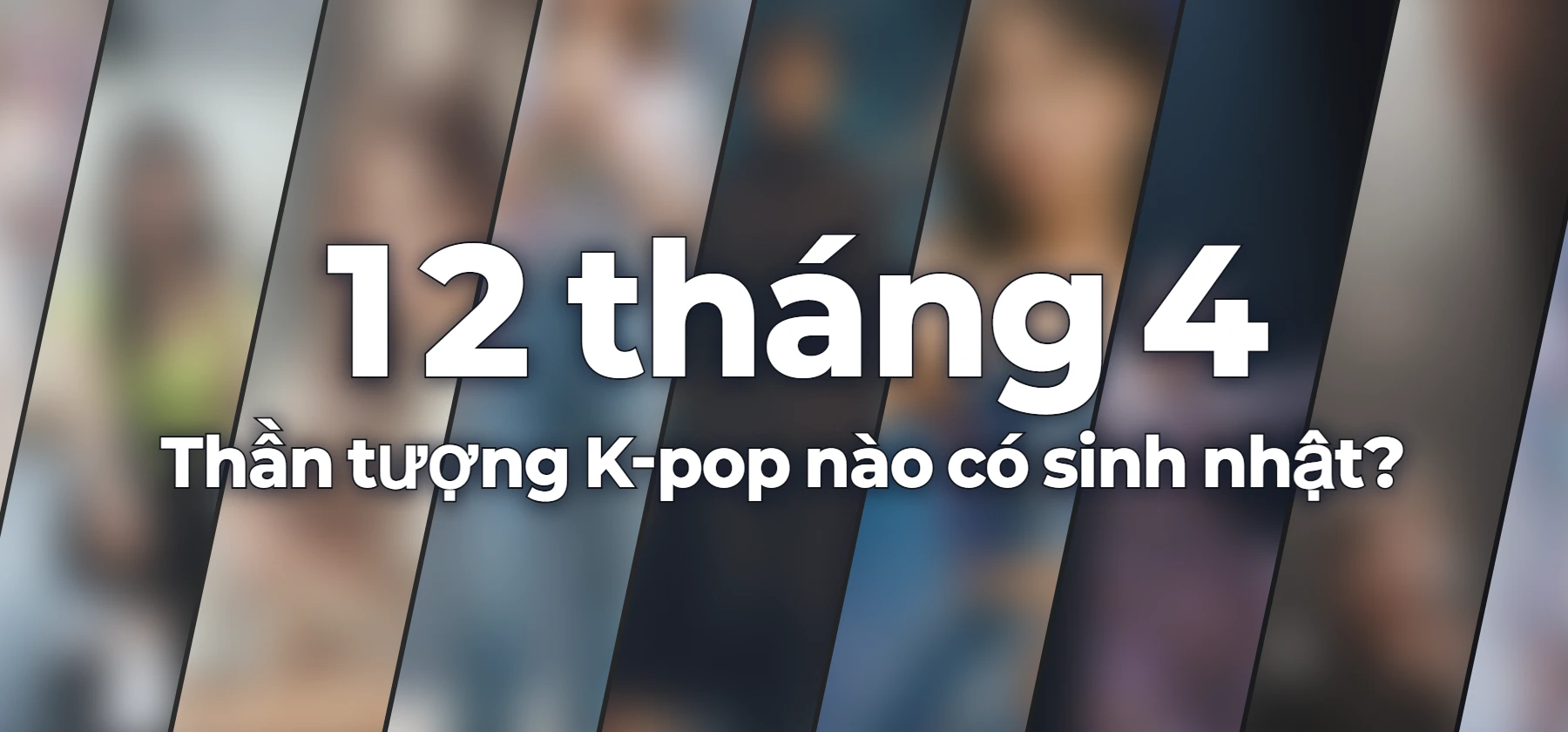Thần tượng K-pop nào có sinh nhật?