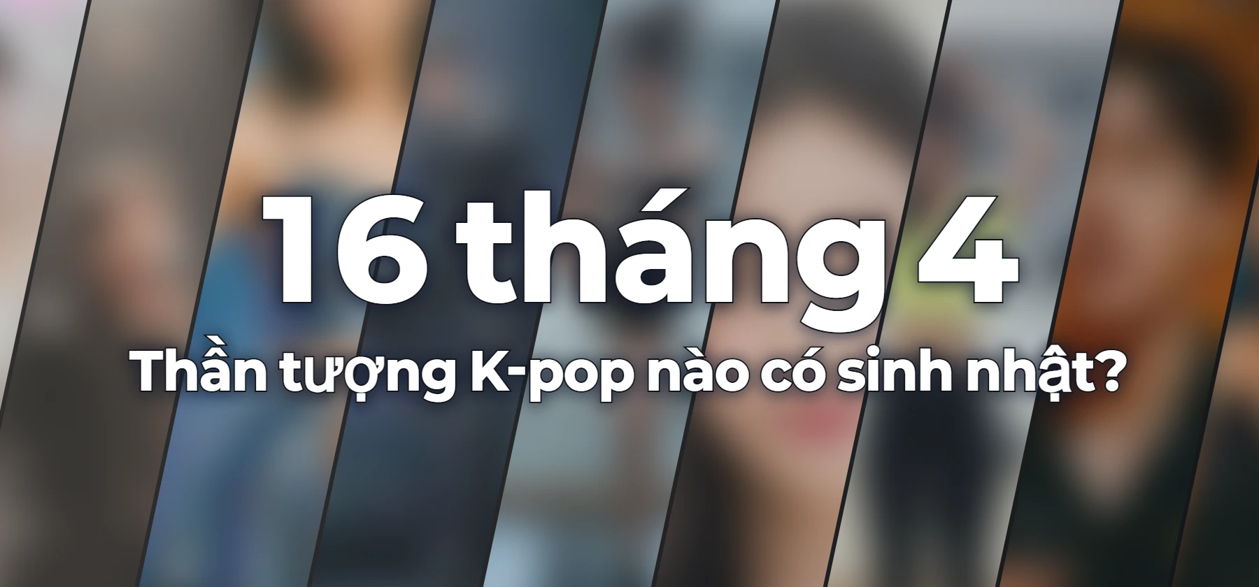Thần tượng K-pop nào có sinh nhật?