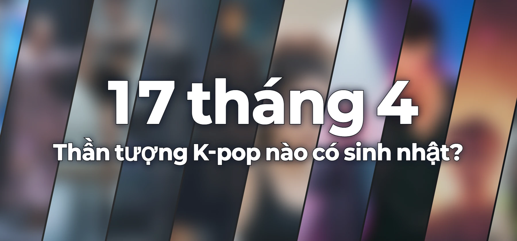 Thần tượng K-pop nào có sinh nhật?