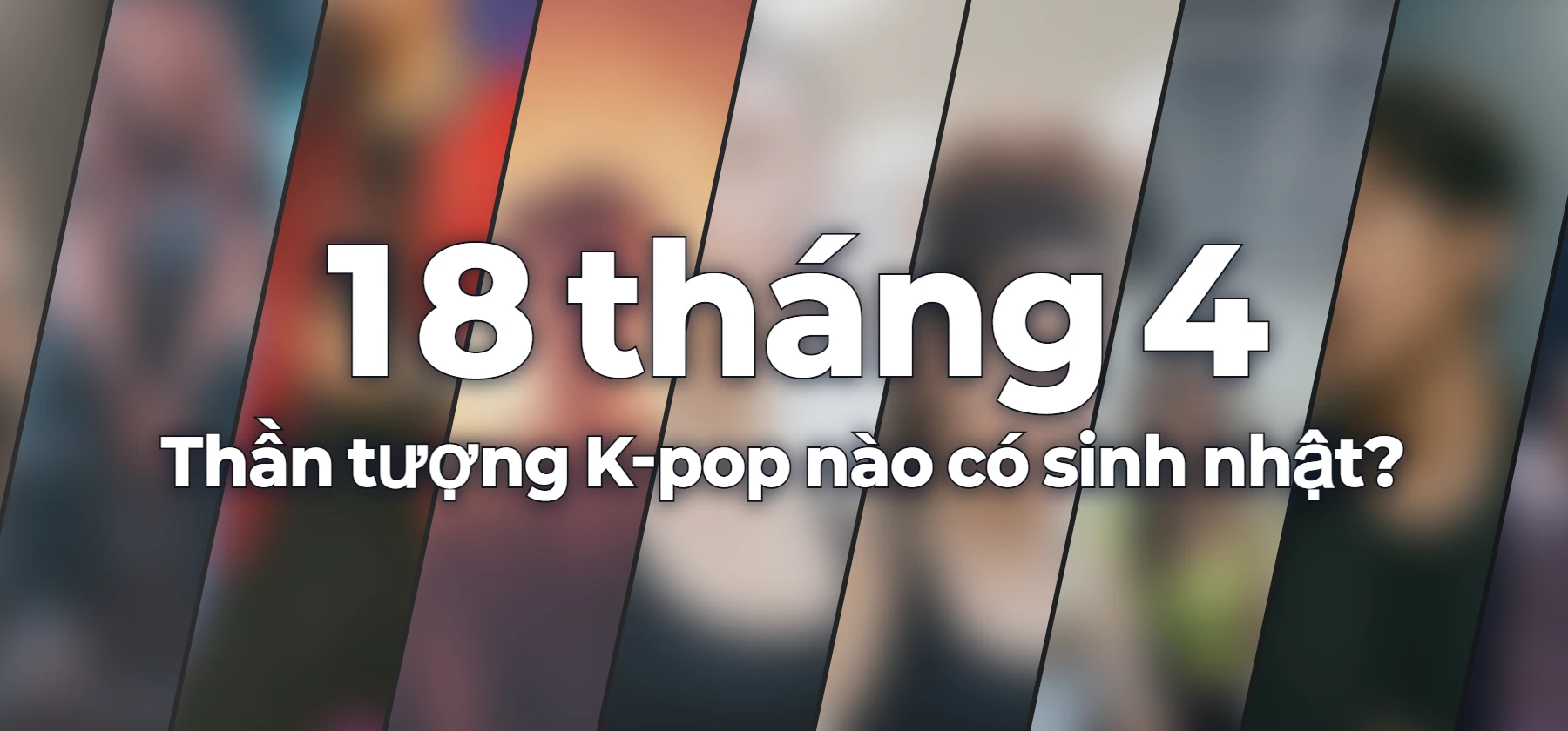 Thần tượng K-pop nào có sinh nhật?