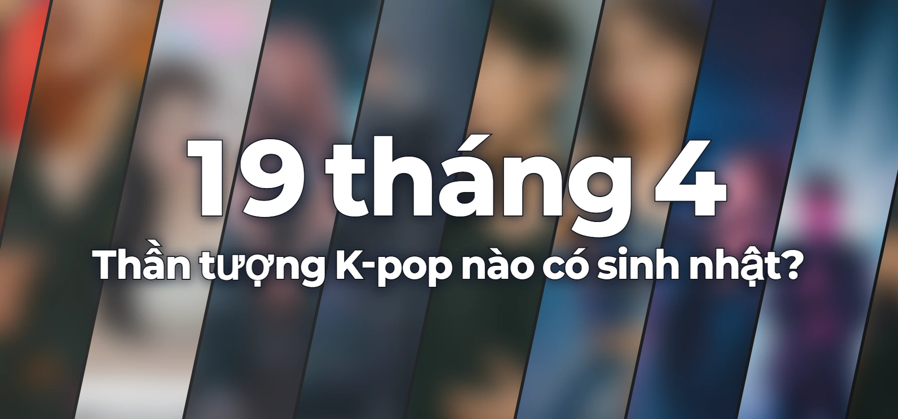 Thần tượng K-pop nào có sinh nhật?