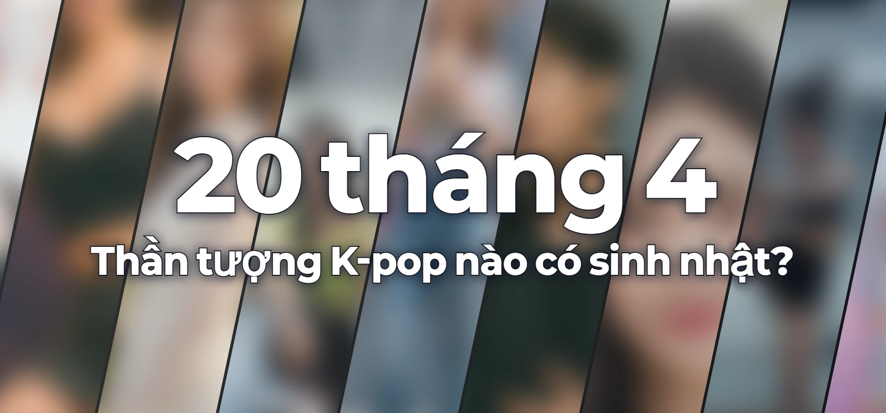 Thần tượng K-pop nào có sinh nhật?