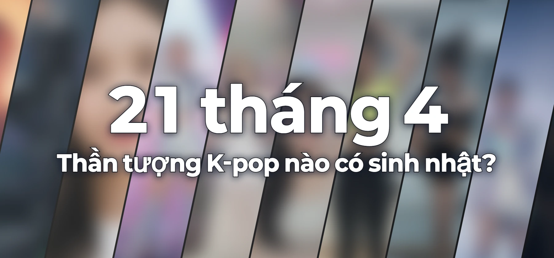 Thần tượng K-pop nào có sinh nhật?