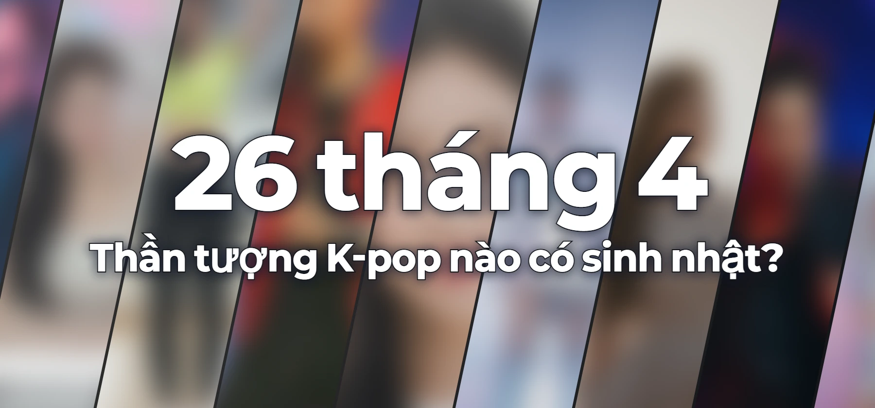 Thần tượng K-pop nào có sinh nhật?