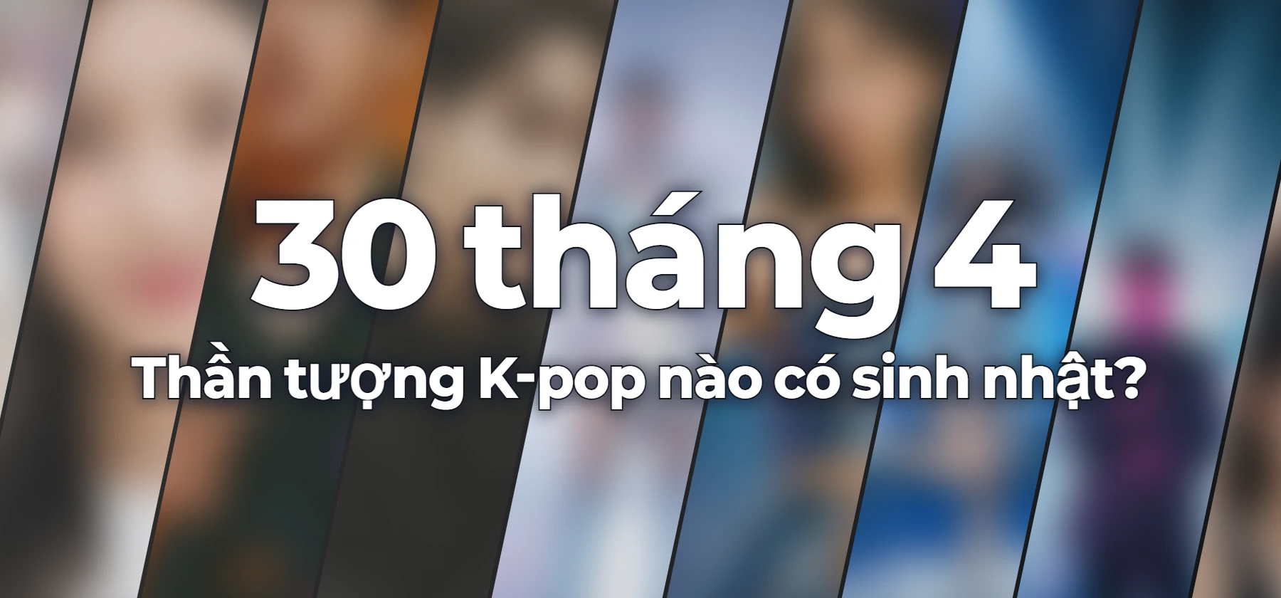 Thần tượng K-pop nào có sinh nhật?