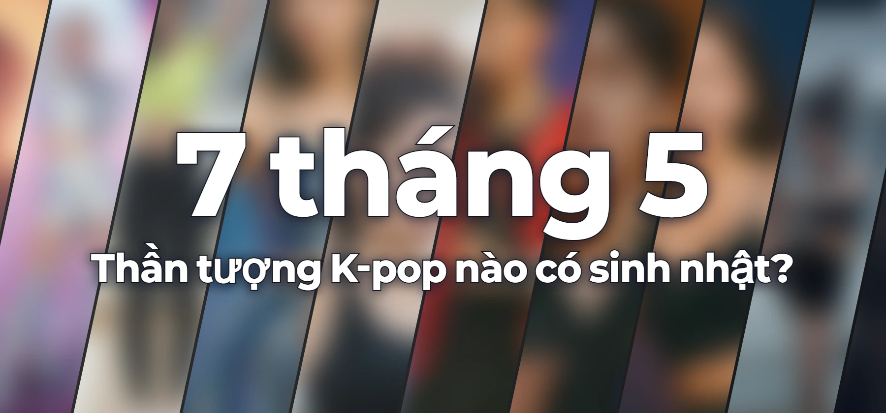 Thần tượng K-pop nào có sinh nhật?