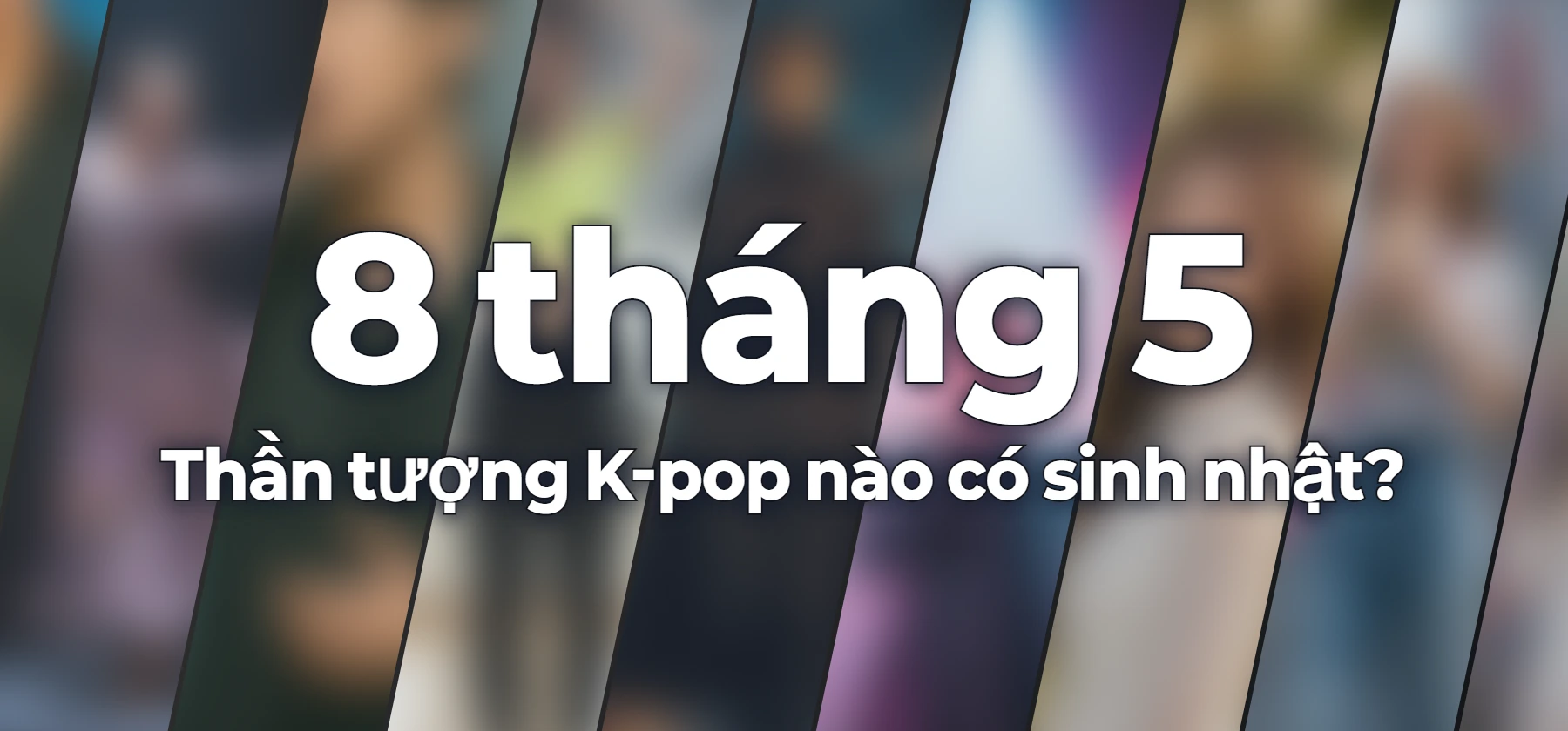 Thần tượng K-pop nào có sinh nhật?
