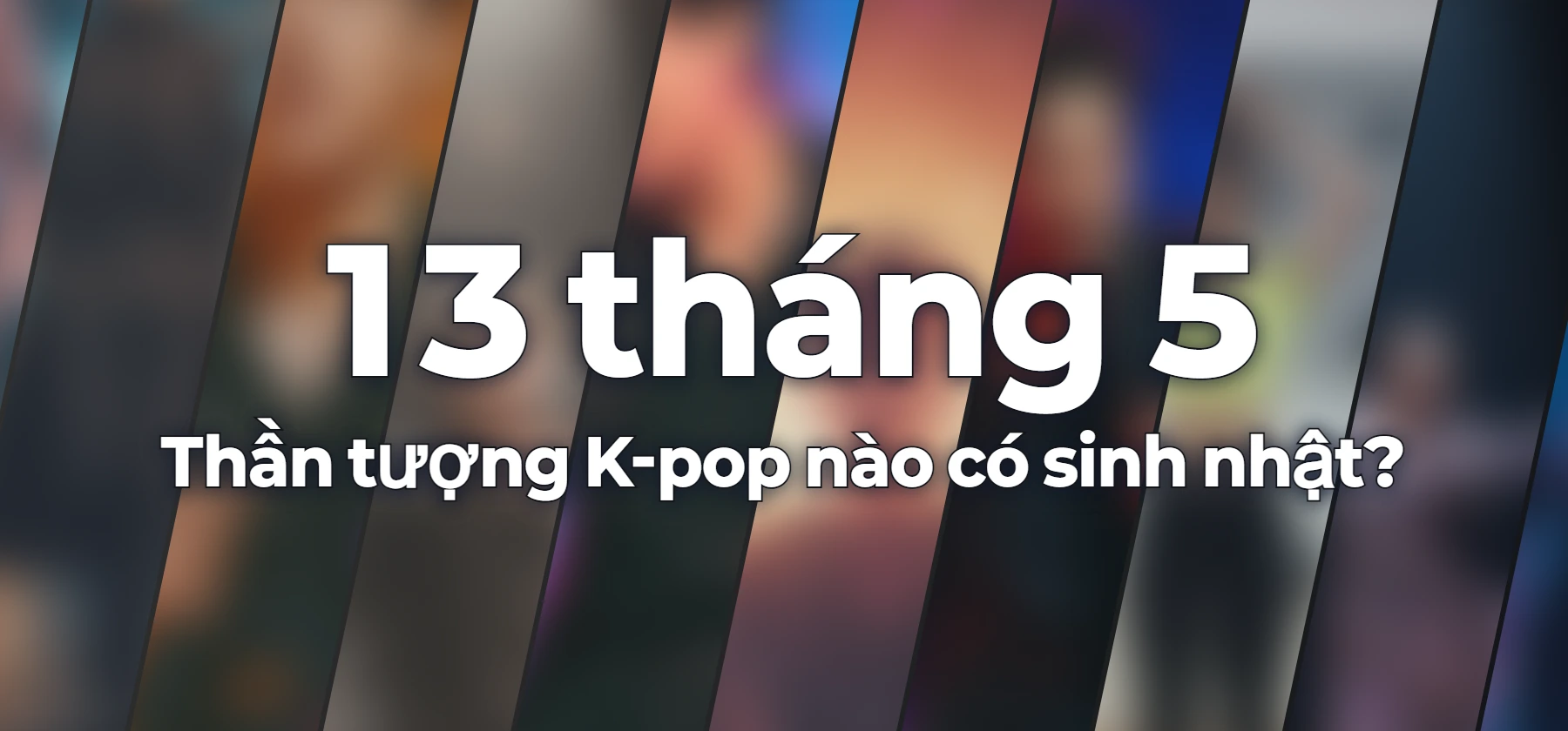 Thần tượng K-pop nào có sinh nhật?