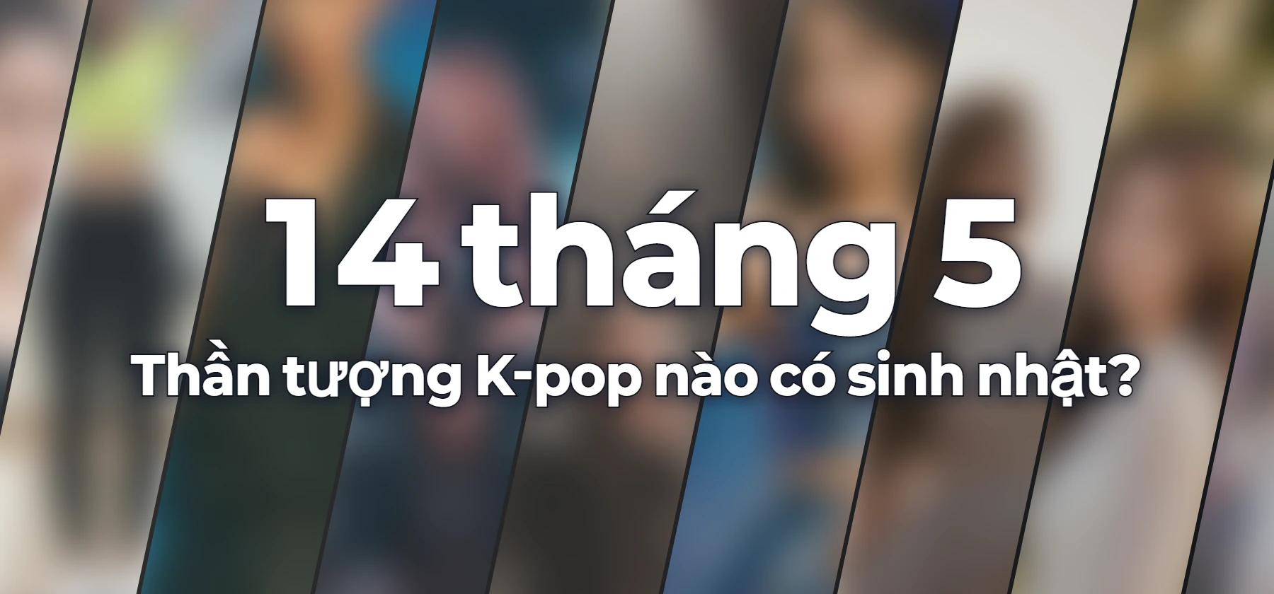 Thần tượng K-pop nào có sinh nhật?