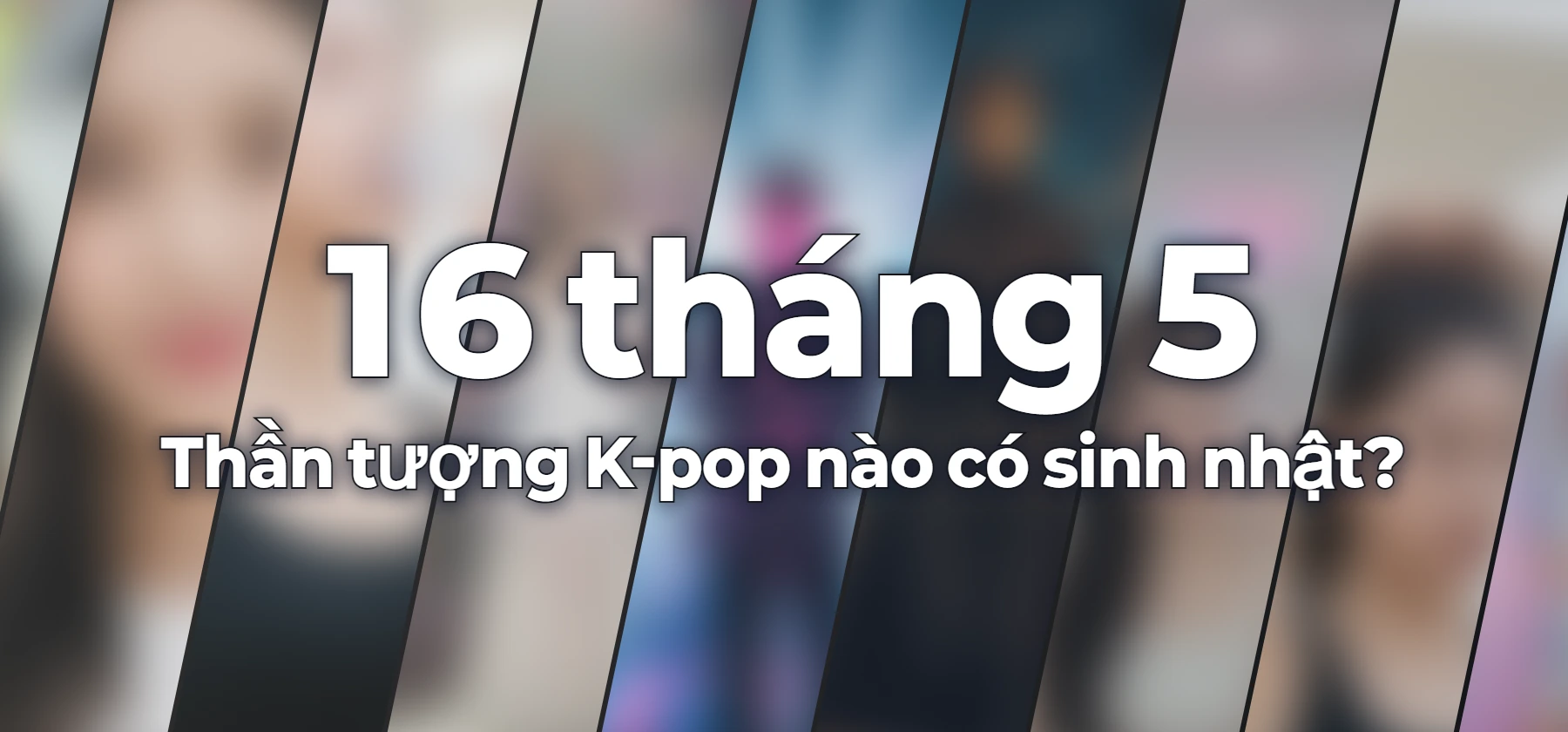 Thần tượng K-pop nào có sinh nhật?