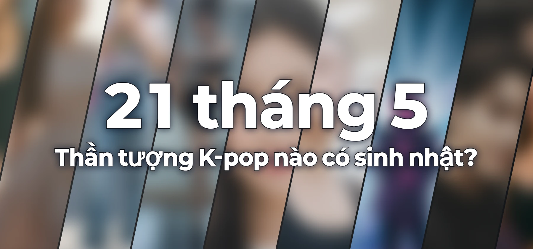 Thần tượng K-pop nào có sinh nhật?