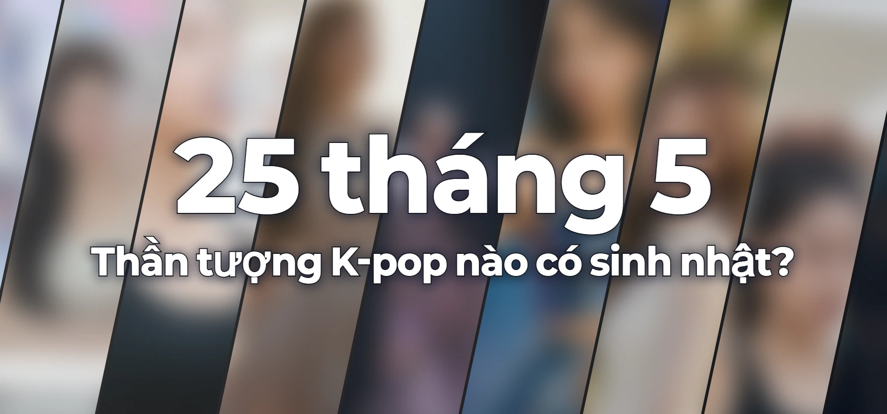 Thần tượng K-pop nào có sinh nhật?