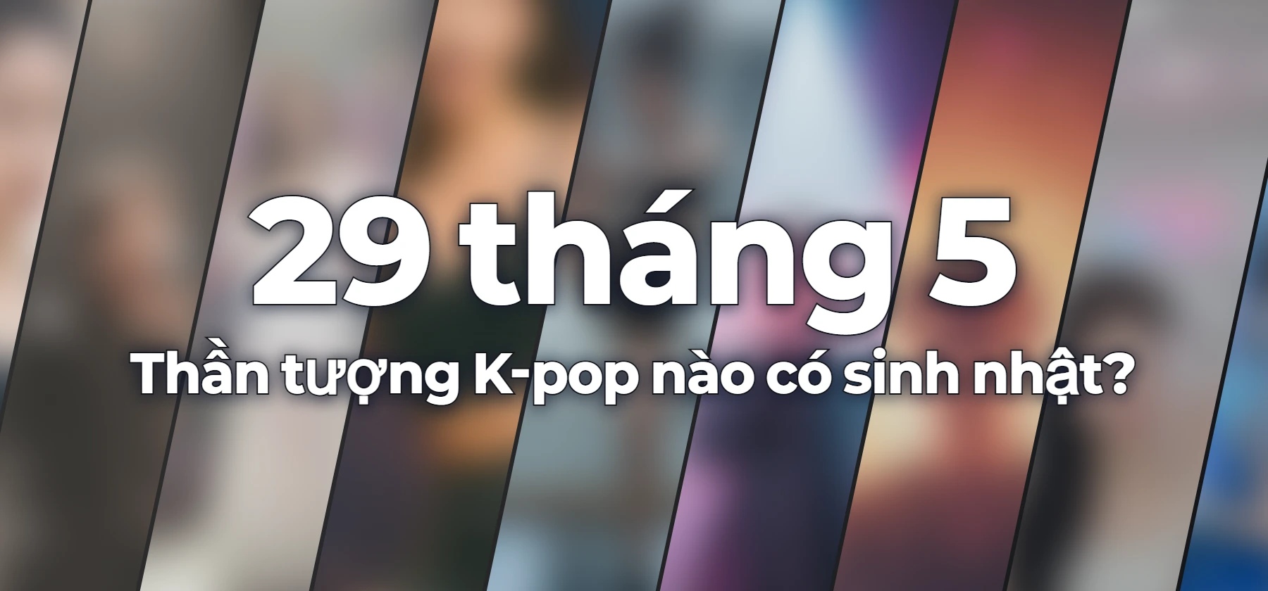 Thần tượng K-pop nào có sinh nhật?