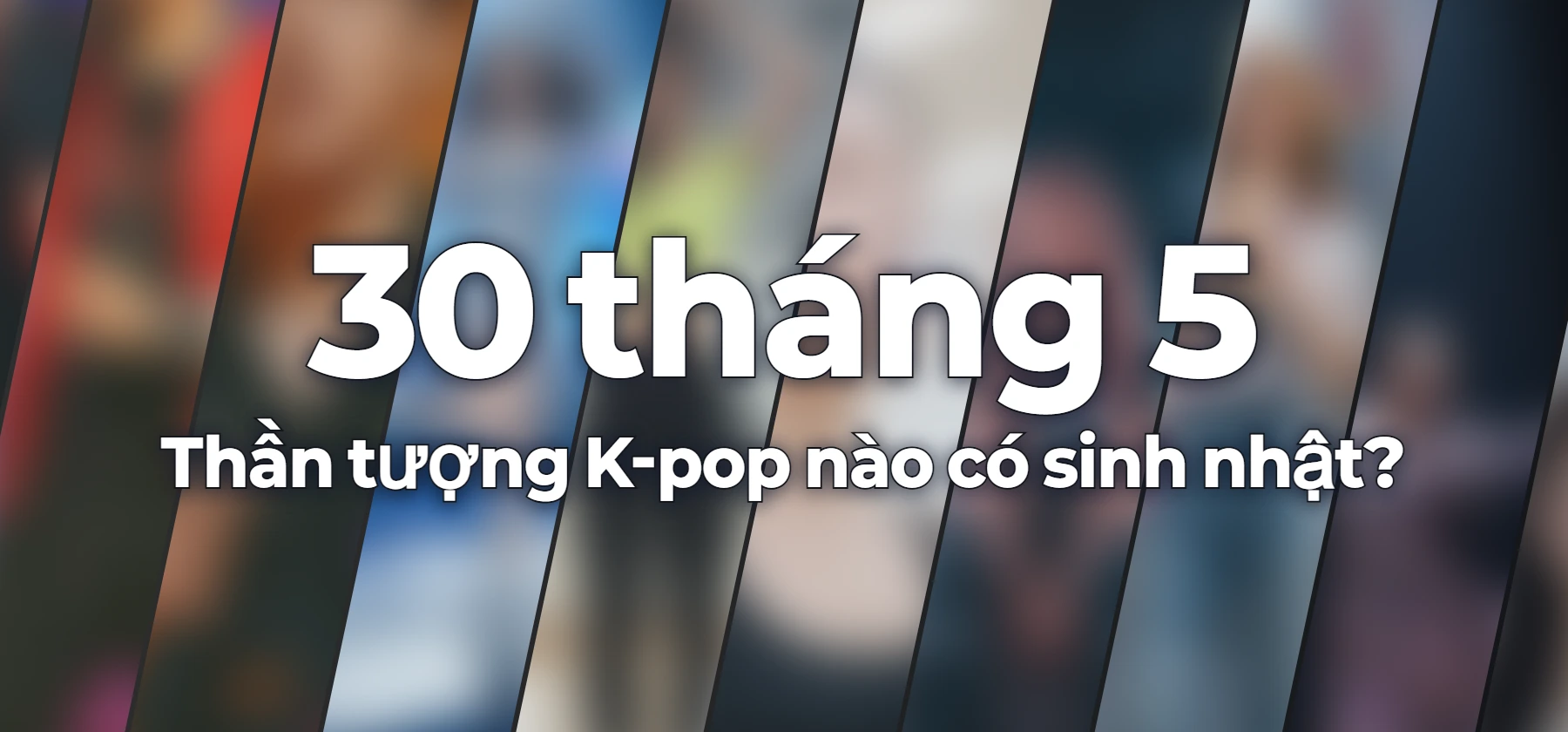 Thần tượng K-pop nào có sinh nhật?