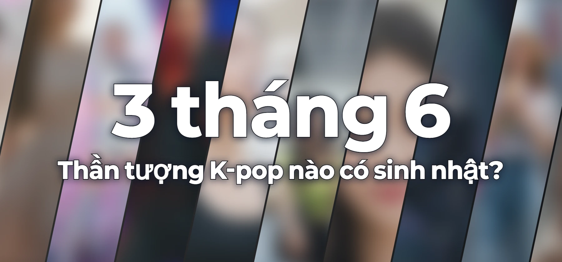 Thần tượng K-pop nào có sinh nhật?
