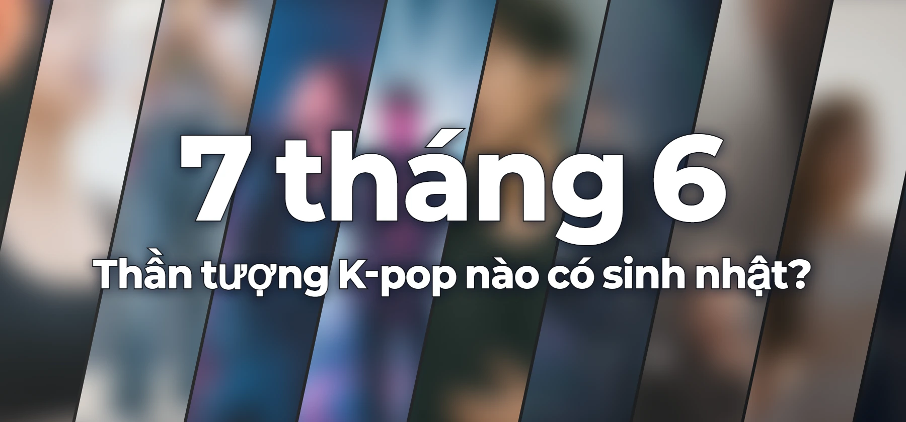 Thần tượng K-pop nào có sinh nhật?