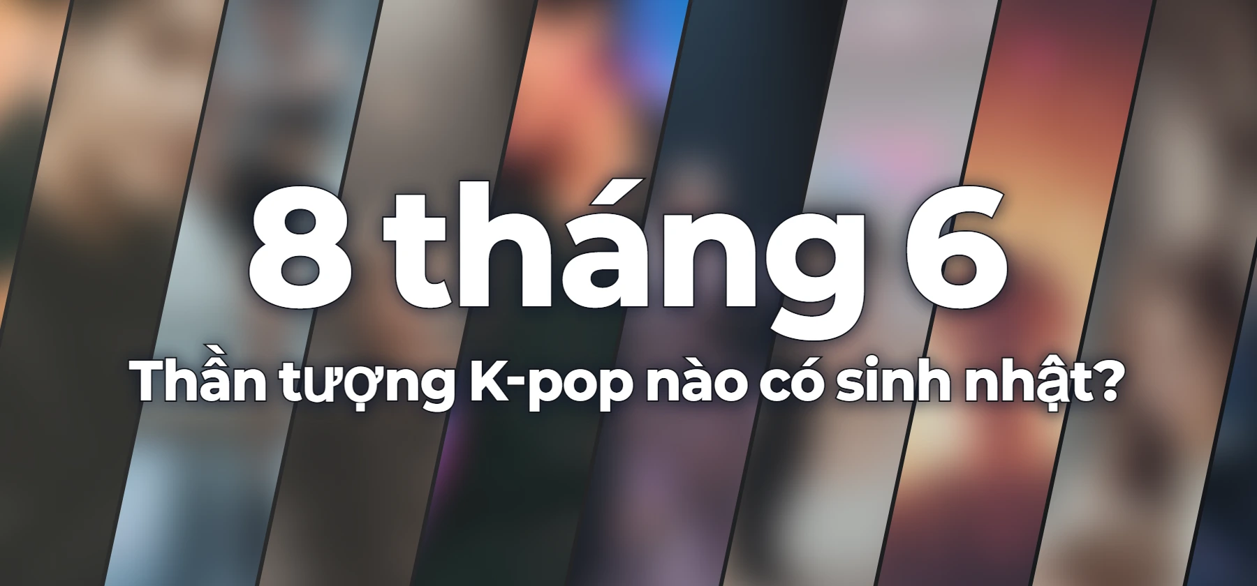 Thần tượng K-pop nào có sinh nhật?