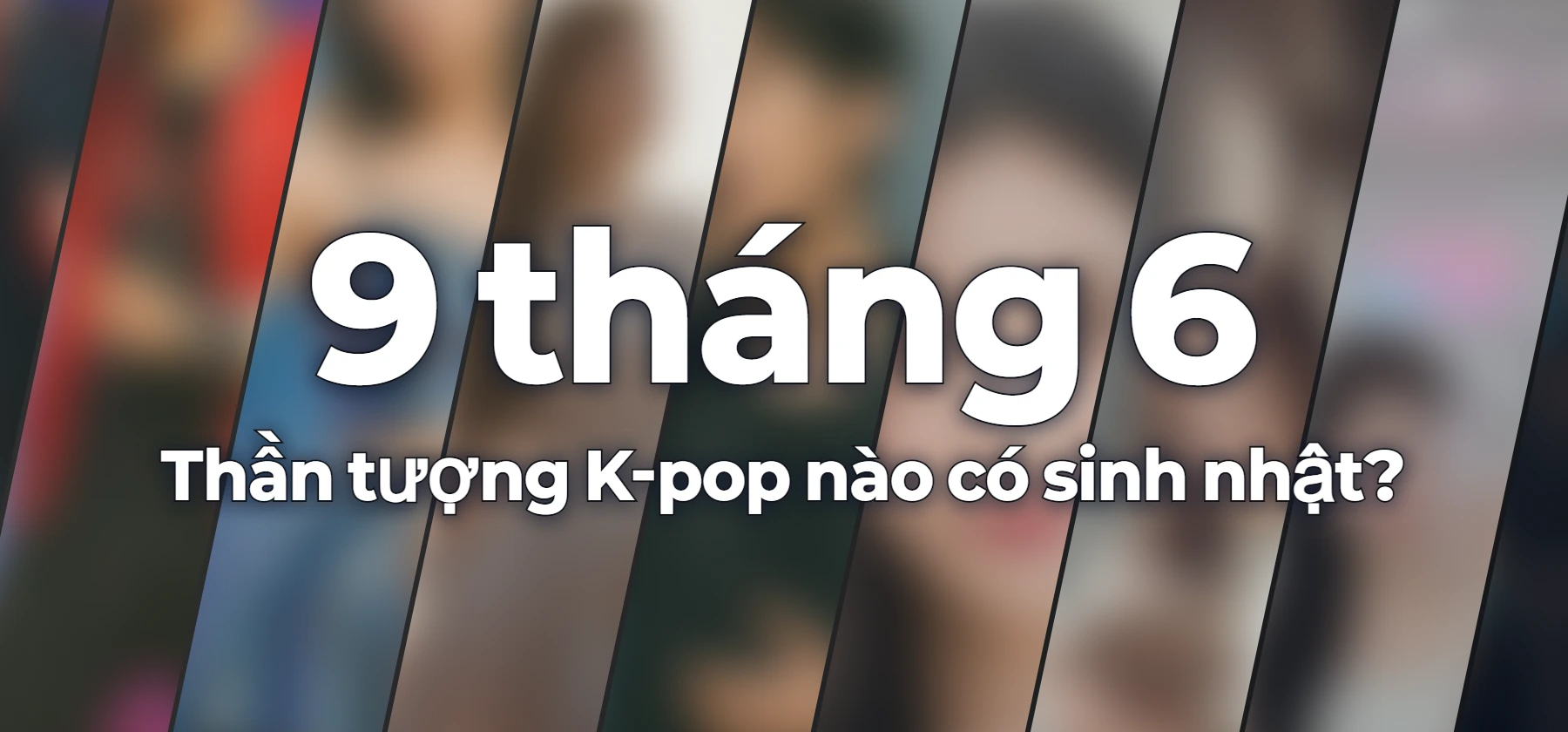 Thần tượng K-pop nào có sinh nhật?