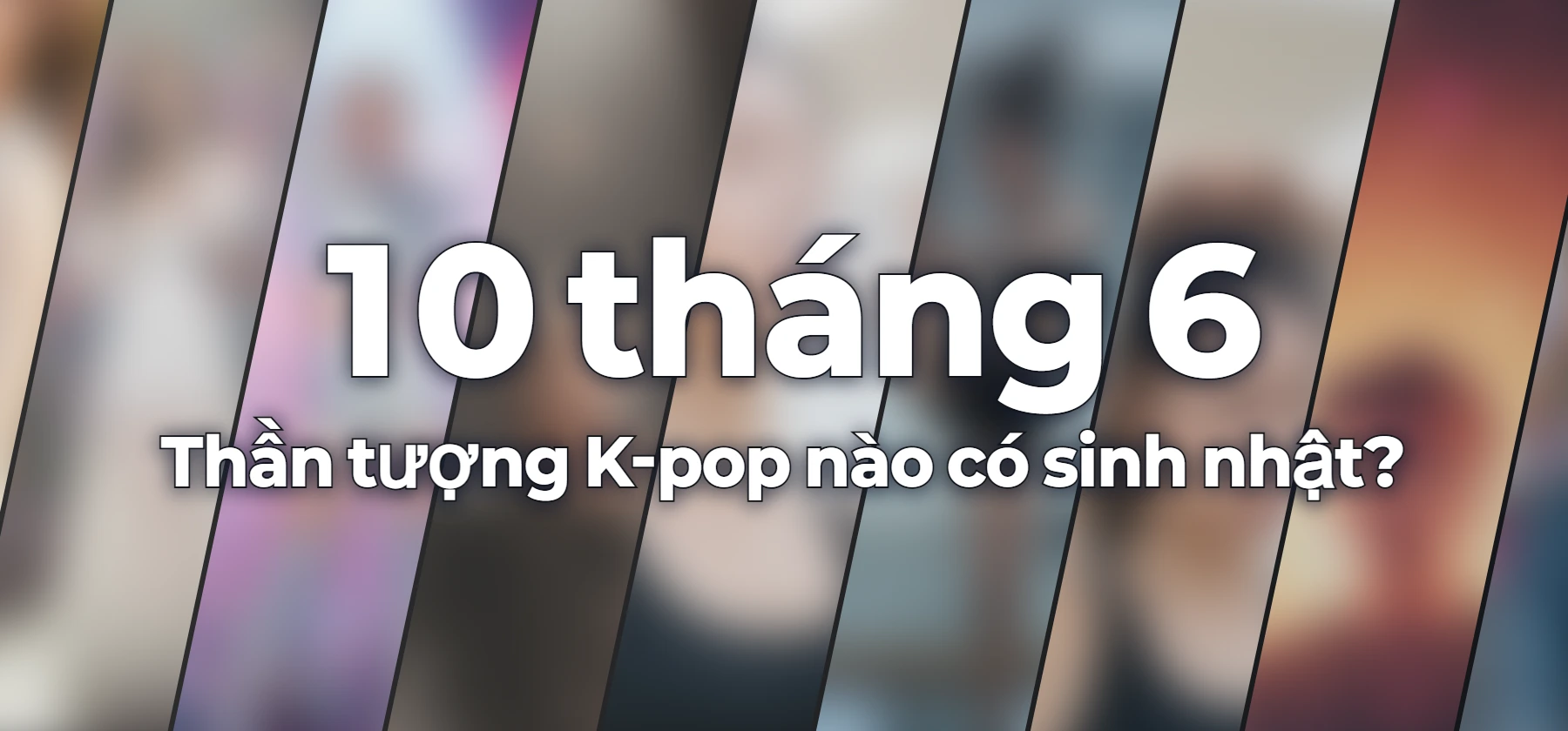 Thần tượng K-pop nào có sinh nhật?