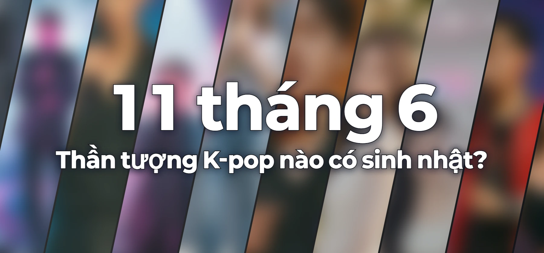 Thần tượng K-pop nào có sinh nhật?