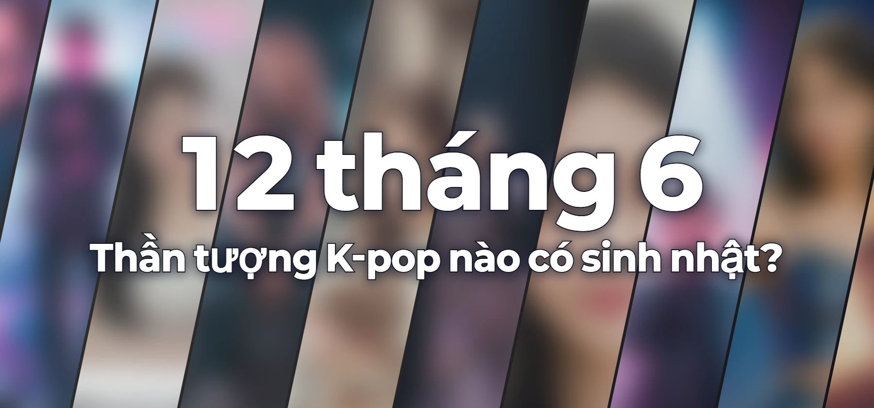 Thần tượng K-pop nào có sinh nhật?